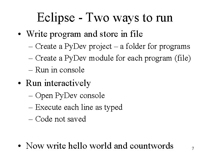 Eclipse - Two ways to run • Write program and store in file – Eclipse - Two ways to run • Write program and store in file –