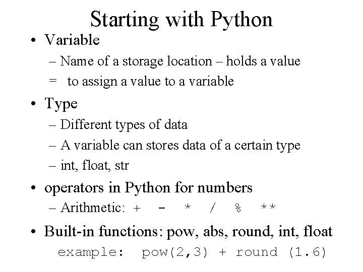 Starting with Python • Variable – Name of a storage location – holds a Starting with Python • Variable – Name of a storage location – holds a