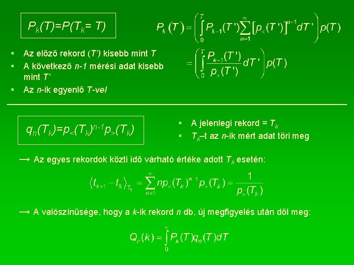 Pk(T)=P(Tk= T) § § § Az előző rekord (T’) kisebb mint T A következő