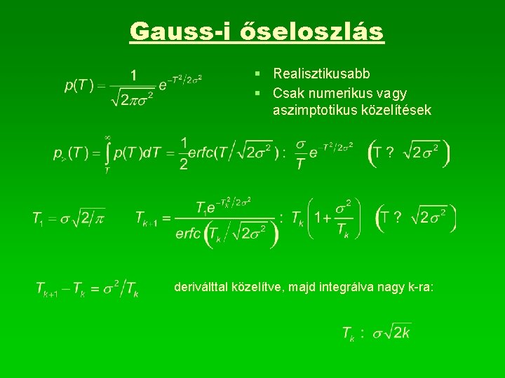 Gauss-i őseloszlás § Realisztikusabb § Csak numerikus vagy aszimptotikus közelítések deriválttal közelítve, majd integrálva