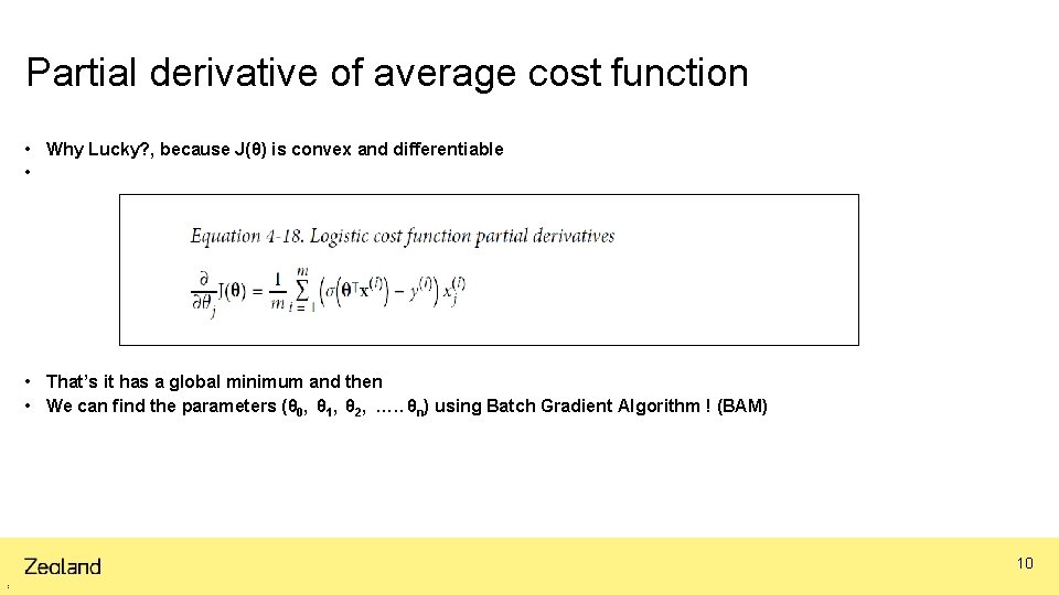 Partial derivative of average cost function • Why Lucky? , because J(θ) is convex Partial derivative of average cost function • Why Lucky? , because J(θ) is convex
