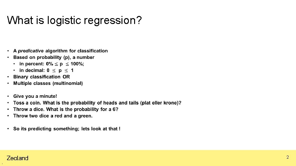 What is logistic regression? • 2 1 2 d e c e m What is logistic regression? • 2 1 2 d e c e m