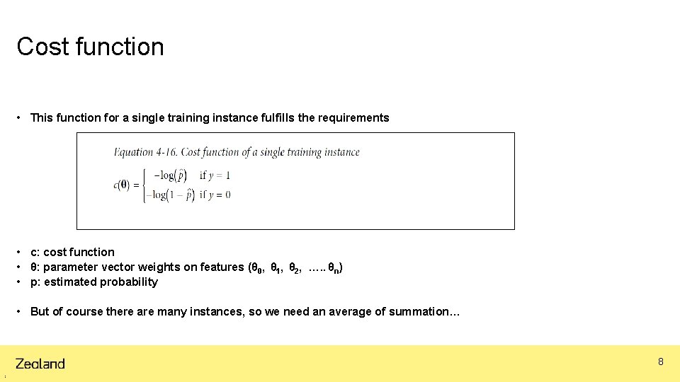 Cost function • This function for a single training instance fulfills the requirements • Cost function • This function for a single training instance fulfills the requirements •