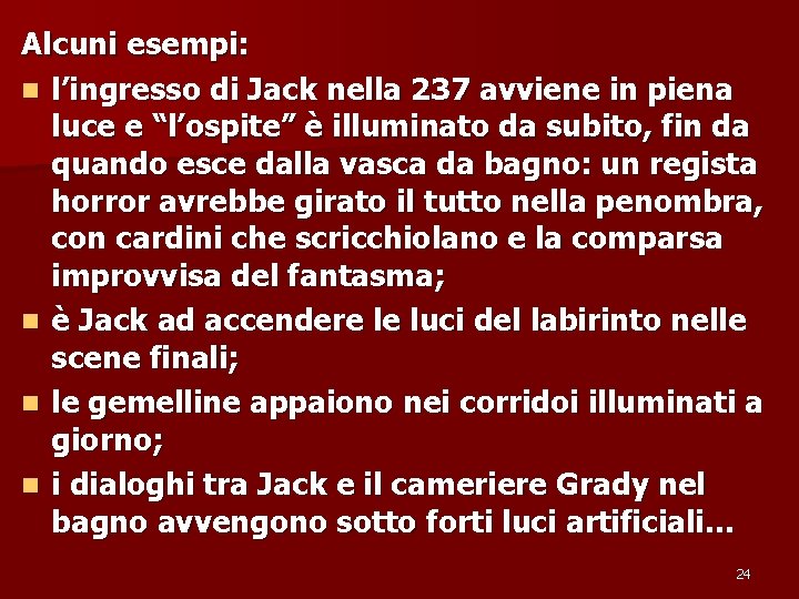 Alcuni esempi: n l’ingresso di Jack nella 237 avviene in piena luce e “l’ospite”