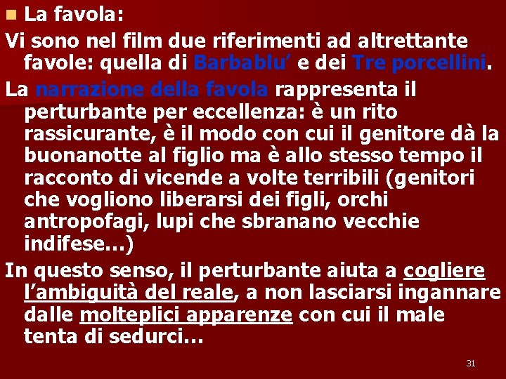 La favola: Vi sono nel film due riferimenti ad altrettante favole: quella di Barbablu’