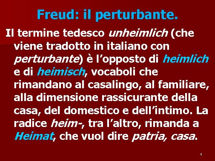 Freud: il perturbante. Il termine tedesco unheimlich (che viene tradotto in italiano con perturbante)