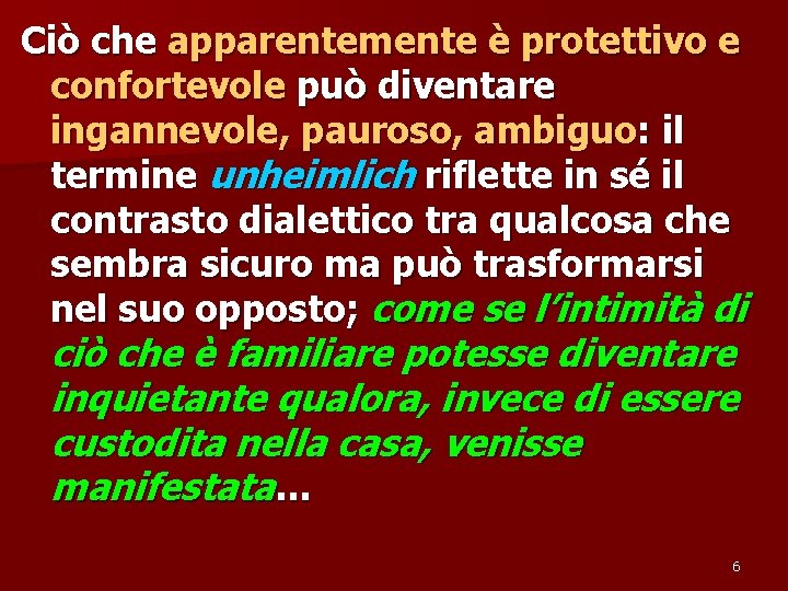 Ciò che apparentemente è protettivo e confortevole può diventare ingannevole, pauroso, ambiguo: il termine