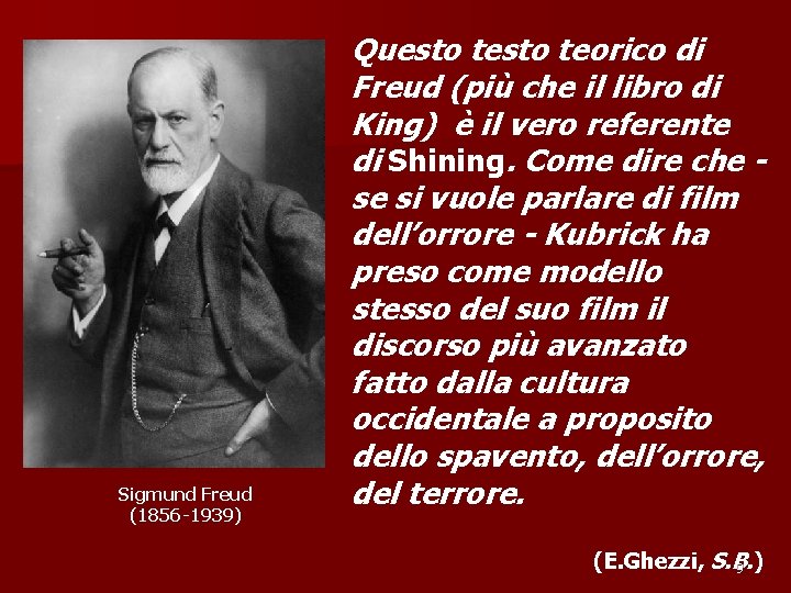 Sigmund Freud (1856 -1939) Questo teorico di Freud (più che il libro di King)