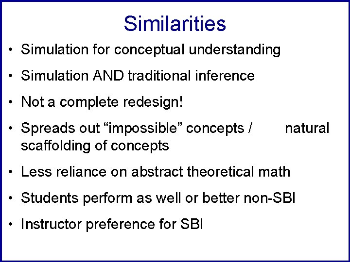 Similarities • Simulation for conceptual understanding • Simulation AND traditional inference • Not a
