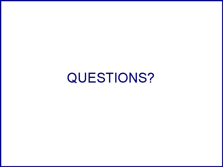 QUESTIONS? 
