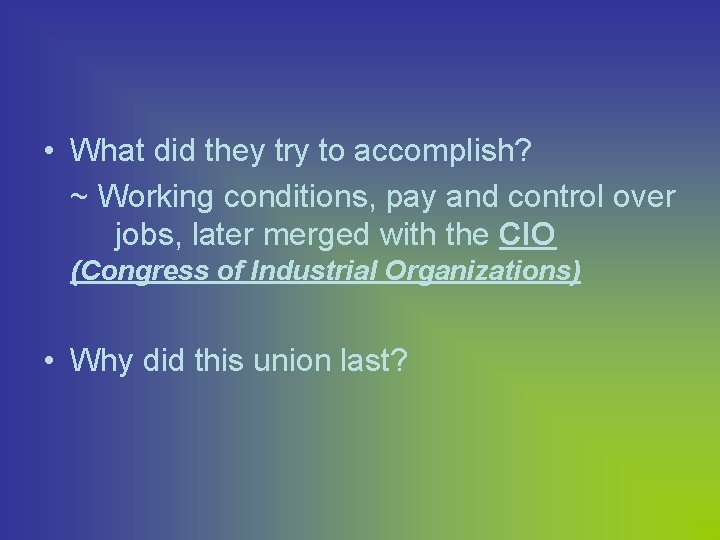  • What did they try to accomplish? ~ Working conditions, pay and control