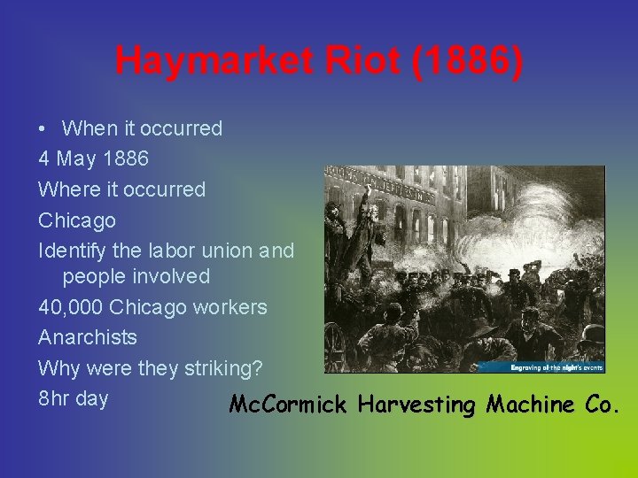 Haymarket Riot (1886) • When it occurred 4 May 1886 Where it occurred Chicago