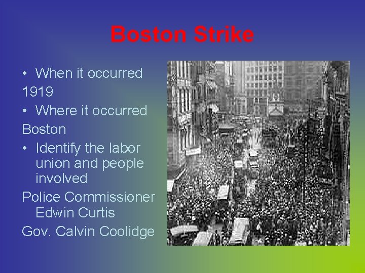 Boston Strike • When it occurred 1919 • Where it occurred Boston • Identify