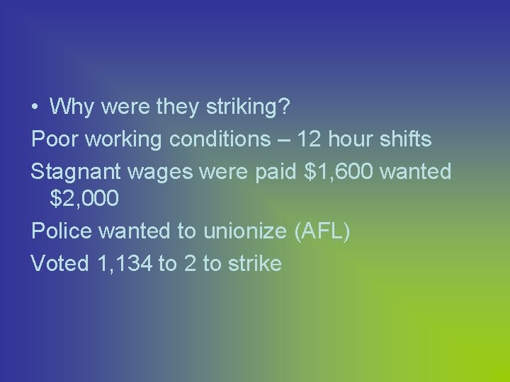  • Why were they striking? Poor working conditions – 12 hour shifts Stagnant