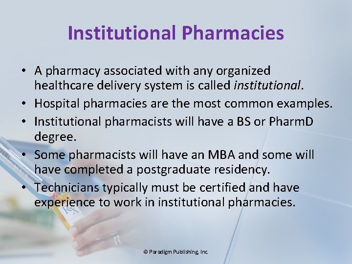 Institutional Pharmacies • A pharmacy associated with any organized healthcare delivery system is called