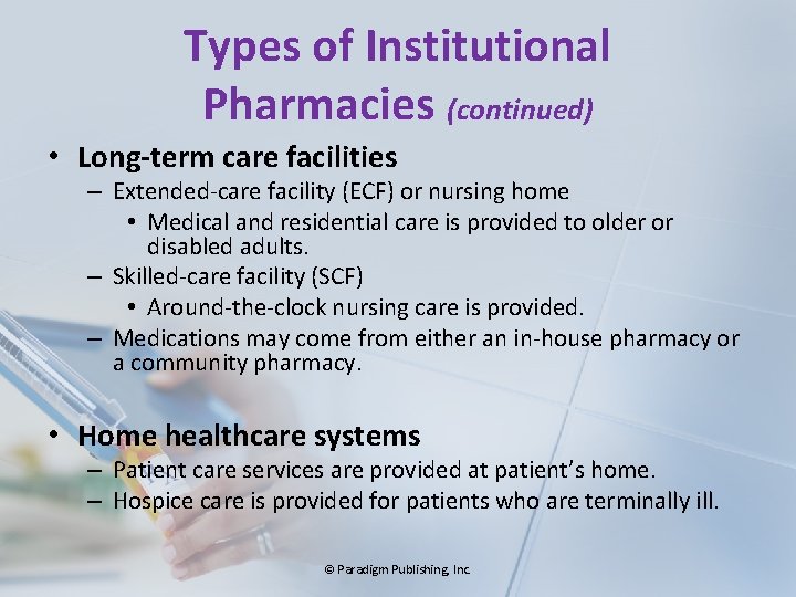 Types of Institutional Pharmacies (continued) • Long-term care facilities – Extended-care facility (ECF) or