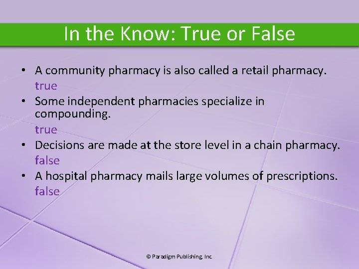 In the Know: True or False • A community pharmacy is also called a