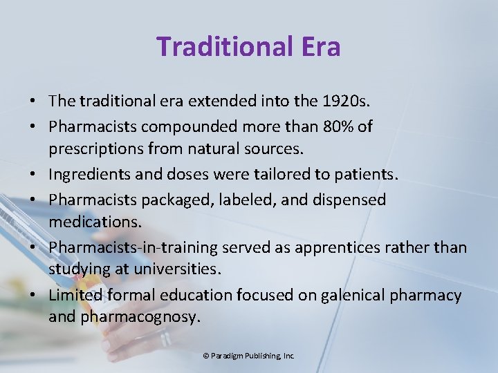 Traditional Era • The traditional era extended into the 1920 s. • Pharmacists compounded