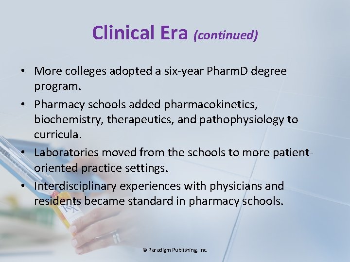 Clinical Era (continued) • More colleges adopted a six-year Pharm. D degree program. •