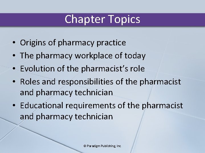 Chapter Topics Origins of pharmacy practice The pharmacy workplace of today Evolution of the