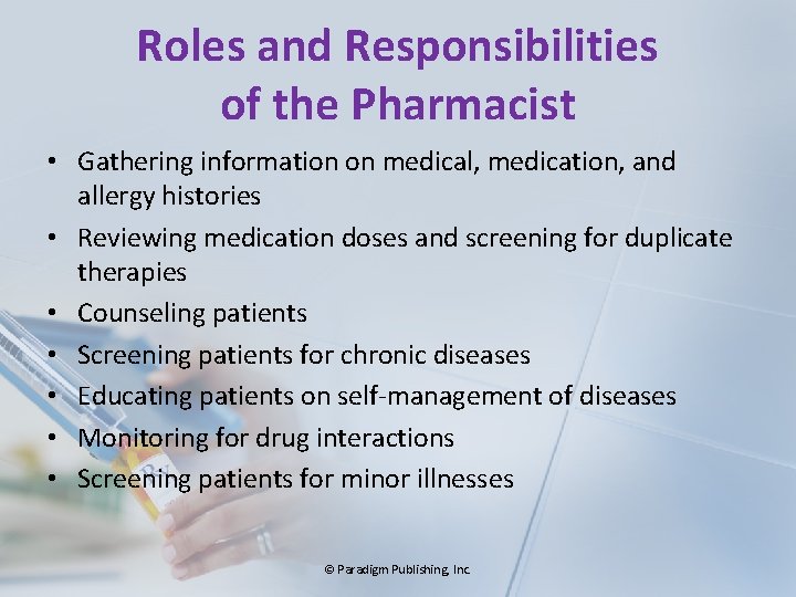 Roles and Responsibilities of the Pharmacist • Gathering information on medical, medication, and allergy