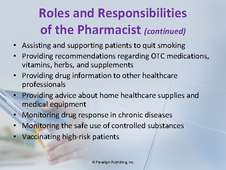 Roles and Responsibilities of the Pharmacist (continued) • Assisting and supporting patients to quit