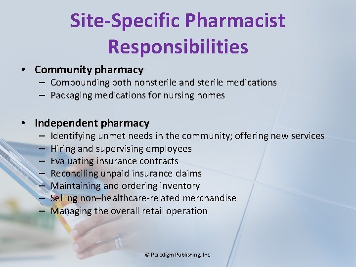 Site-Specific Pharmacist Responsibilities • Community pharmacy – Compounding both nonsterile and sterile medications –