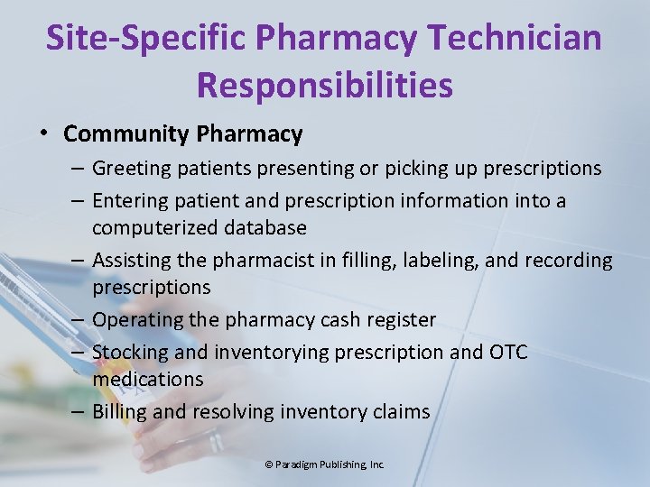 Site-Specific Pharmacy Technician Responsibilities • Community Pharmacy – Greeting patients presenting or picking up