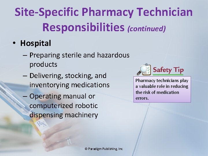 Site-Specific Pharmacy Technician Responsibilities (continued) • Hospital – Preparing sterile and hazardous products –