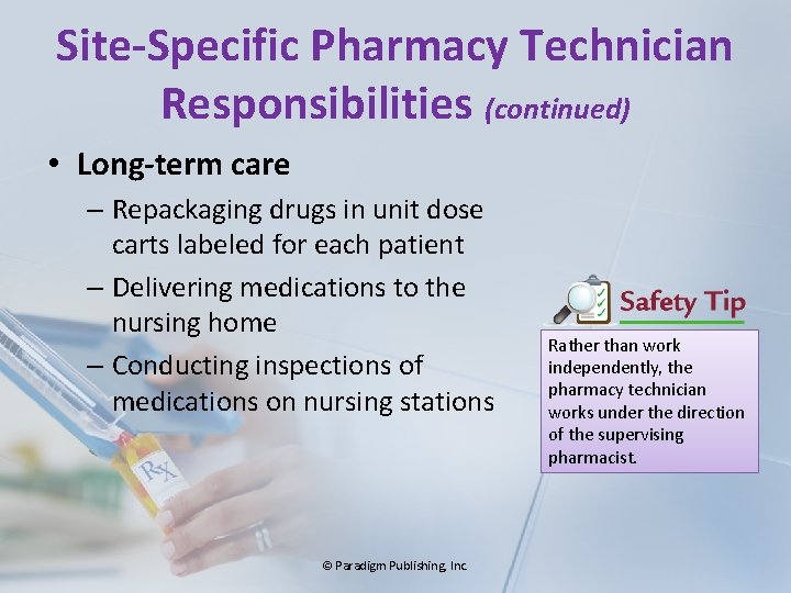 Site-Specific Pharmacy Technician Responsibilities (continued) • Long-term care – Repackaging drugs in unit dose