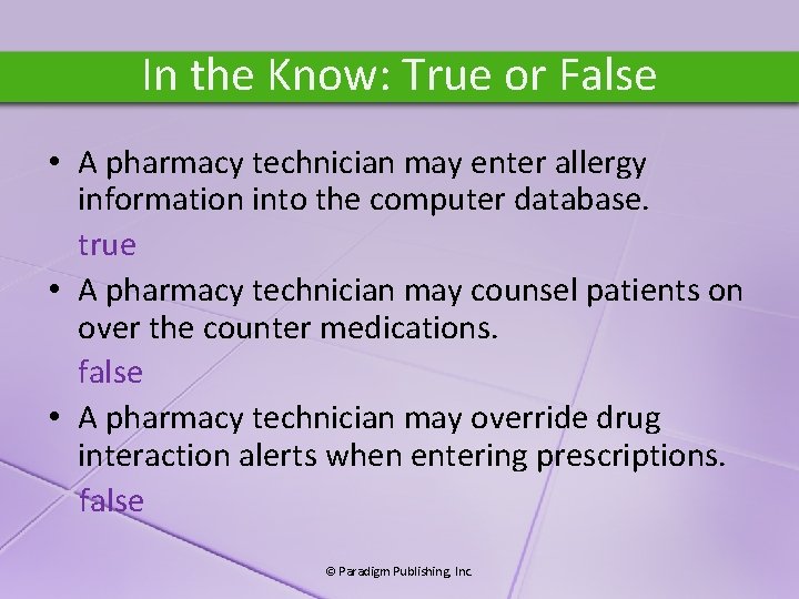 In the Know: True or False • A pharmacy technician may enter allergy information