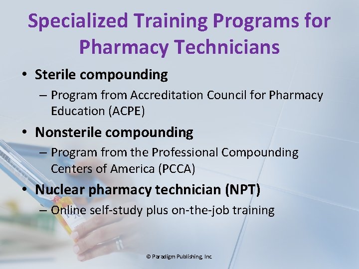 Specialized Training Programs for Pharmacy Technicians • Sterile compounding – Program from Accreditation Council