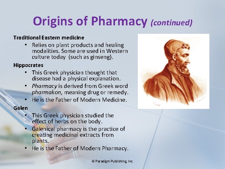 Origins of Pharmacy (continued) Traditional Eastern medicine • Relies on plant products and healing