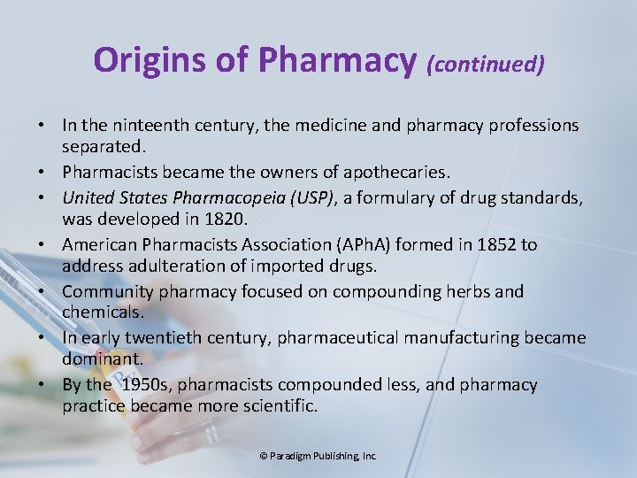 Origins of Pharmacy (continued) • In the ninteenth century, the medicine and pharmacy professions