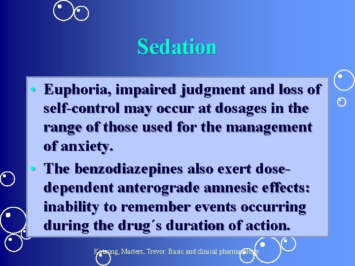 Sedation • Euphoria, impaired judgment and loss of self-control may occur at dosages in