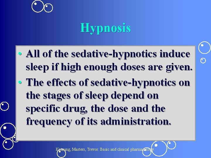 Hypnosis • All of the sedative-hypnotics induce sleep if high enough doses are given.