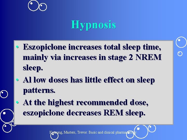 Hypnosis • Eszopiclone increases total sleep time, mainly via increases in stage 2 NREM