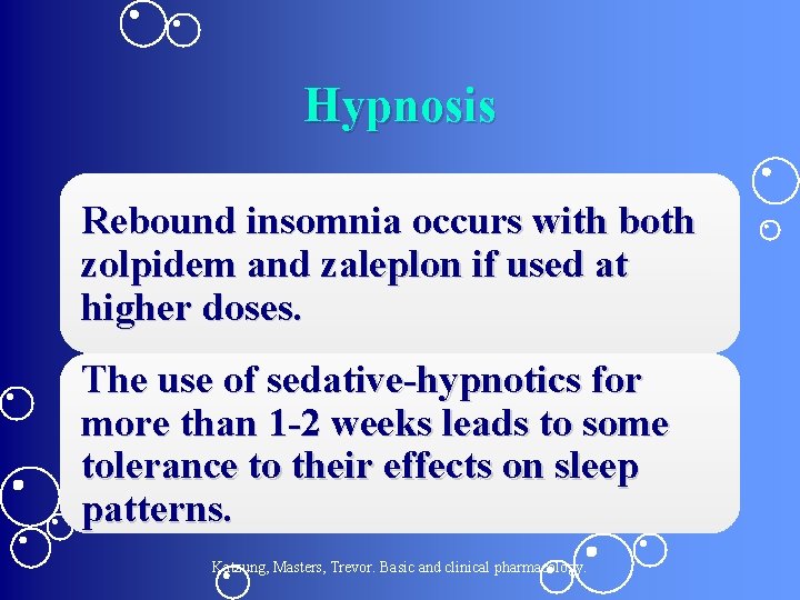 Hypnosis Rebound insomnia occurs with both zolpidem and zaleplon if used at higher doses.