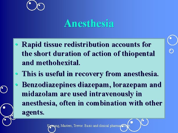 Anesthesia • Rapid tissue redistribution accounts for the short duration of action of thiopental