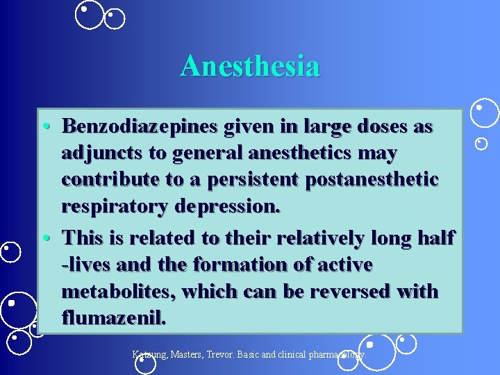 Anesthesia • Benzodiazepines given in large doses as adjuncts to general anesthetics may contribute