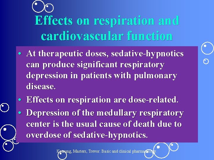 Effects on respiration and cardiovascular function • At therapeutic doses, sedative-hypnotics can produce significant