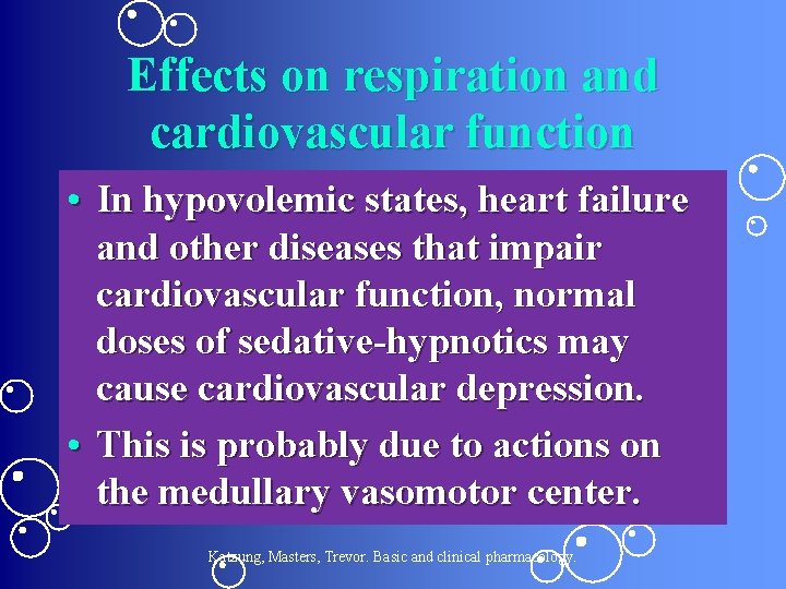Effects on respiration and cardiovascular function • In hypovolemic states, heart failure and other