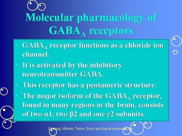 Molecular pharmacology of GABAA receptors • GABAA receptor functions as a chloride ion channel.