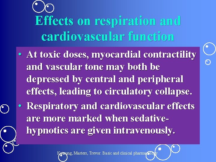 Effects on respiration and cardiovascular function • At toxic doses, myocardial contractility and vascular
