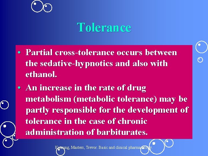Tolerance • Partial cross-tolerance occurs between the sedative-hypnotics and also with ethanol. • An