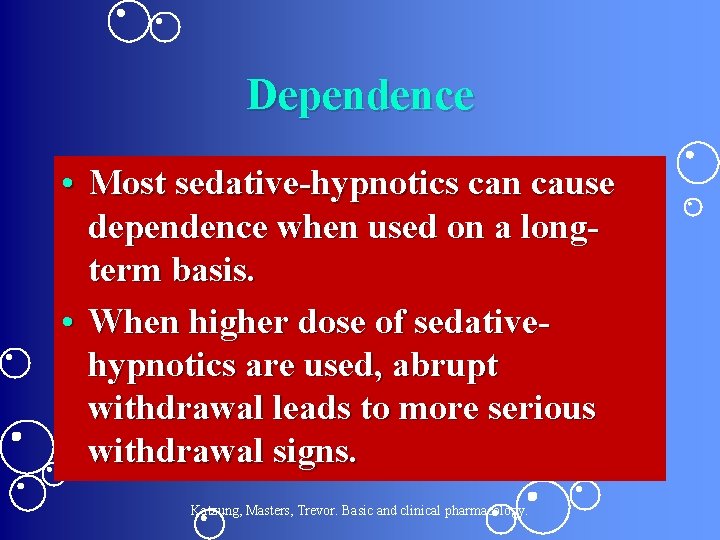Dependence • Most sedative-hypnotics can cause dependence when used on a longterm basis. •