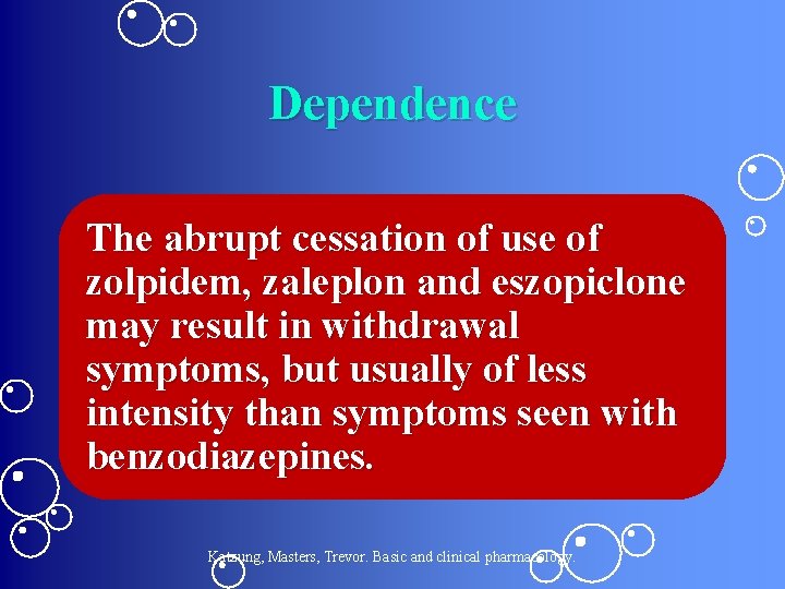 Dependence The abrupt cessation of use of zolpidem, zaleplon and eszopiclone may result in