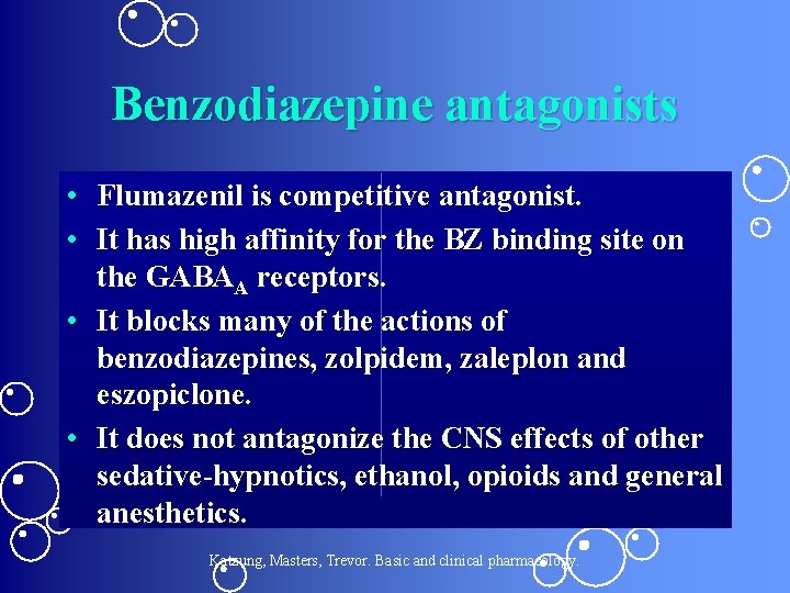 Benzodiazepine antagonists • Flumazenil is competitive antagonist. • It has high affinity for the