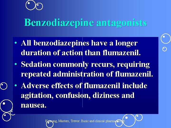 Benzodiazepine antagonists • All benzodiazepines have a longer duration of action than flumazenil. •