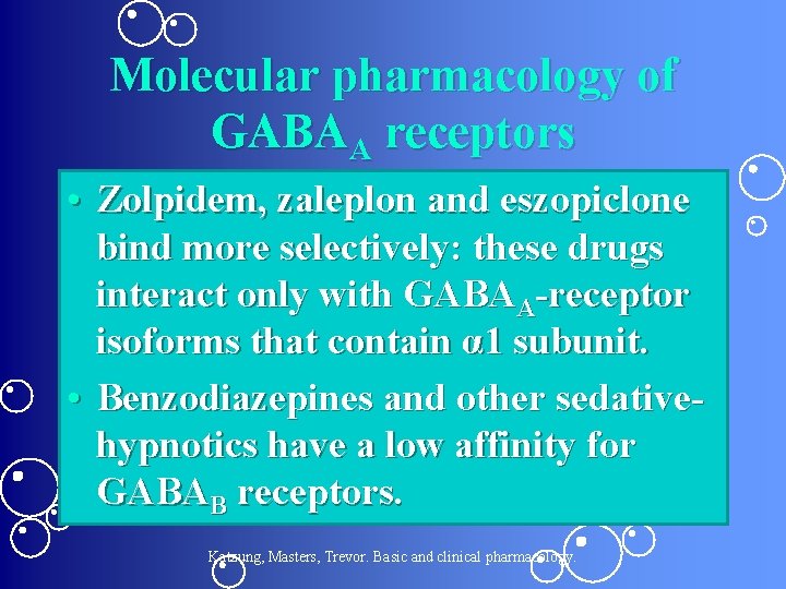 Molecular pharmacology of GABAA receptors • Zolpidem, zaleplon and eszopiclone bind more selectively: these